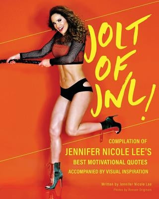 Jolt of JNL!: Compilation of Jennifer Nicole Lee's Best Motivational Quotes by Lee, Jennifer Nicole