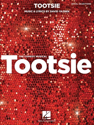 Tootsie: Vocal Selections: Vocal Line with Piano Accompaniment by Yazbek, David
