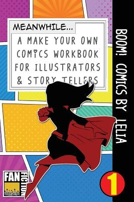 Boom! Comics by Lelia: A What Happens Next Comic Book for Budding Illustrators and Story Tellers by Dojinshi, Bokkaku