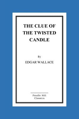The Clue of the Twisted Candle by Wallace, Edgar