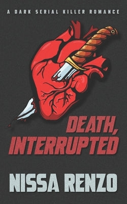 Death, Interrupted: A Dark Serial Killer Romance by Ulrich, Jana