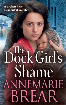 The Dock Girl's Shame by Brear, Annemarie
