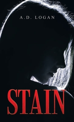 Stain by Logan, A. D.