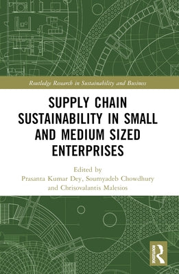 Supply Chain Sustainability in Small and Medium Sized Enterprises by Dey, Prasanta Kumar