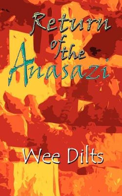 Return of the Anasazi by Dilts, Wee