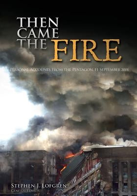 Then Came the Fire: Personal Accounts From the Pentagon, 11 September 2001 by Center of Military History United States