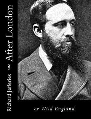 After London: or Wild England by Jefferies, Richard