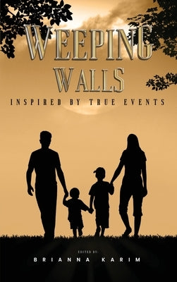 Weeping Walls: Inspired by True Events by Karim, Bobby