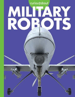 Curious about Military Robots by Nargi, Lela