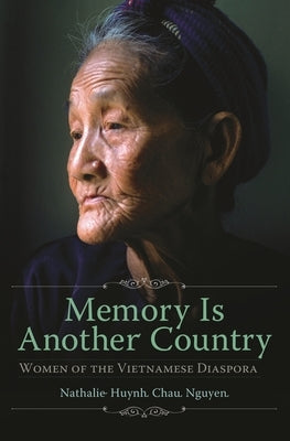 Memory Is Another Country: Women of the Vietnamese Diaspora by Nguyen, Nathalie Huynh Chau