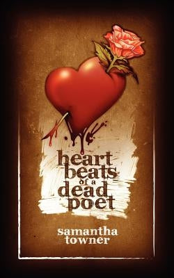 Heartbeats of a Dead Poet by Towner, Samantha