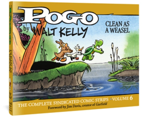 Pogo the Complete Syndicated Comic Strips: Volume 6: Clean as a Weasel by Kelly, Walt