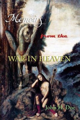 Memoirs from the War in Heaven by Doe, John H.