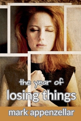 The Year of Losing Things by Appenzellar, Mark