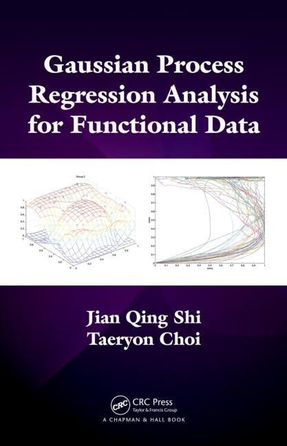Gaussian Process Regression Analysis for Functional Data by Shi, Jian Qing