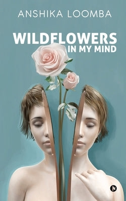 Wildflowers in My Mind by Anshika Loomba