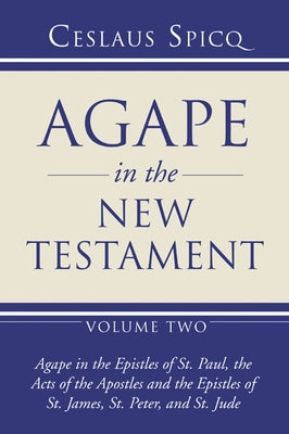 Agape in the New Testament, Volume 2 by Spicq, Ceslaus