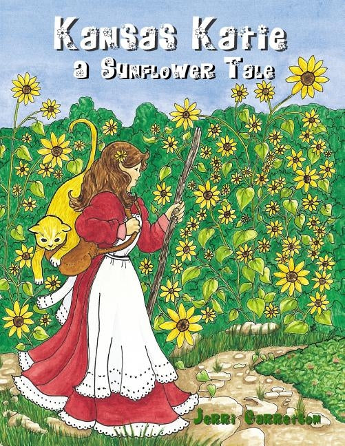 Kansas Katie: A Sunflower Tale by Garretson, Jerri