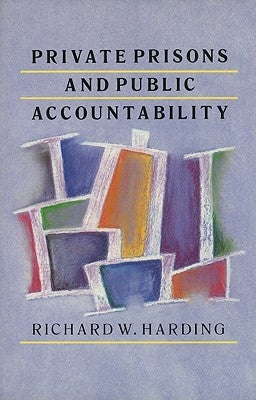 Private Prisons and Public Accountability by Harding, Richard