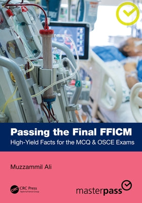 Passing the Final Fficm: High-Yield Facts for the McQ & OSCE Exams by Ali, Muzzammil