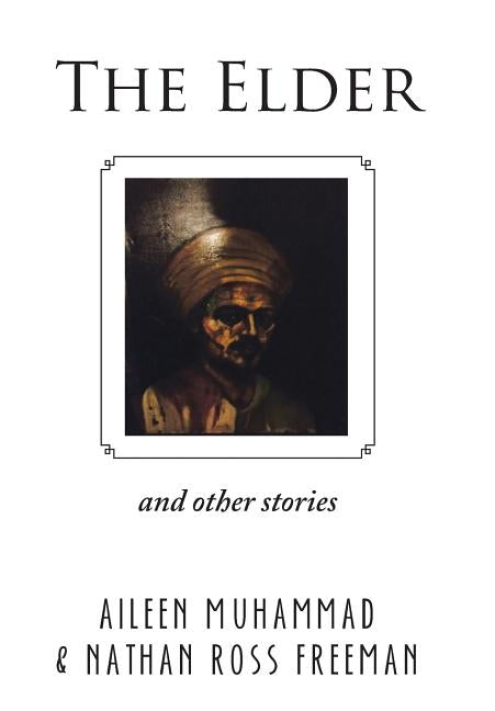 The Elder: And Other Stories by Muhammad, Aileen