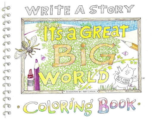 Write a Story: It's a Great Big World Coloring Book by Lincoln, Kelly