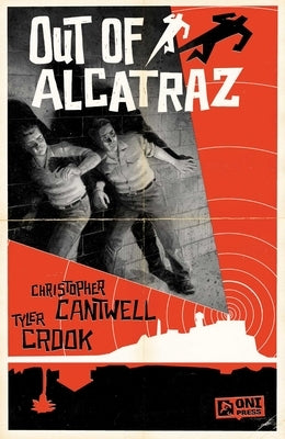 Out of Alcatraz by Cantwell, Christopher