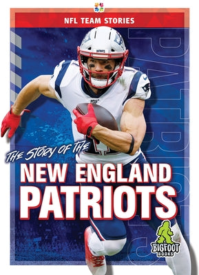 The Story of the New England Patriots by Gigliotti, Jim