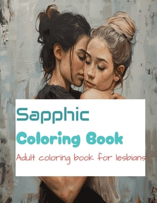Sapphic Coloring Book: Adult Coloring book for Lesbians by Kraft, Sublime