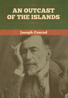 An Outcast of the Islands by Conrad, Joseph