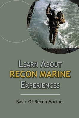 Learn About Recon Marine Experiences: Basic Of Recon Marine by Gaviria, Charolette