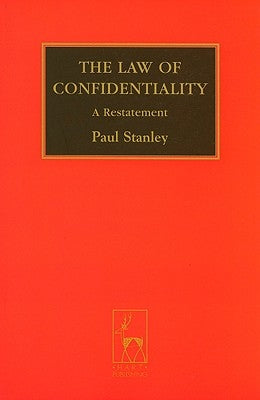 The Law of Confidentiality: A Restatement by Qc, Paul Stanley