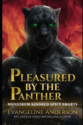 Pleasured by the Panther: A Monstrum Kindred Spicy Shorts novella by Anderson, Evangeline