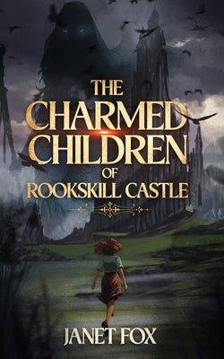 The Charmed Children of Rookskill Castle by Fox, Janet