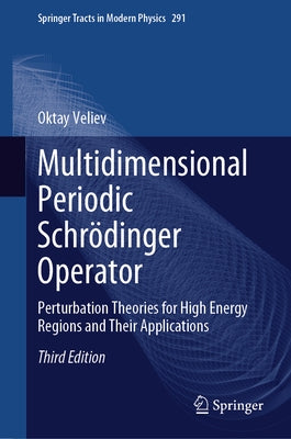 Multidimensional Periodic Schrödinger Operator: Perturbation Theories for High Energy Regions and Their Applications by Veliev, Oktay