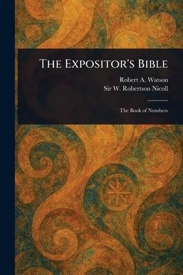 The Expositor's Bible by Watson, Robert A. (Robert Alexander)