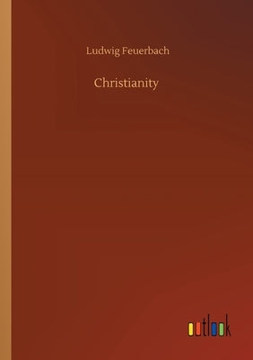 Christianity by Feuerbach, Ludwig