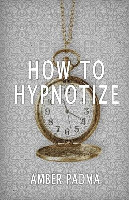 How To Hypnotize by Padma, Amber