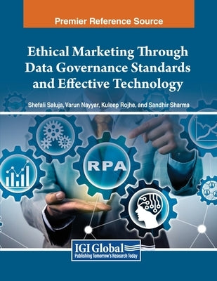 Ethical Marketing Through Data Governance Standards and Effective Technology by Saluja, Shefali