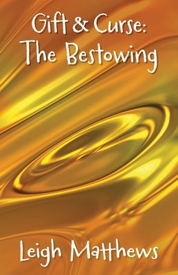 Gift & Curse: The Bestowing by Matthews, Leigh