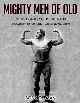 Mighty Men Of Old: (Original Version, Restored) by Hoffman, Bob