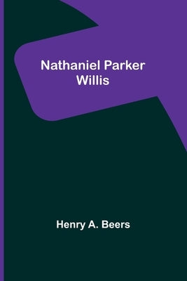 Nathaniel Parker Willis by A. Beers, Henry