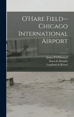 O'Hare Field--Chicago International Airport; 1 by O'Donnell, James P.