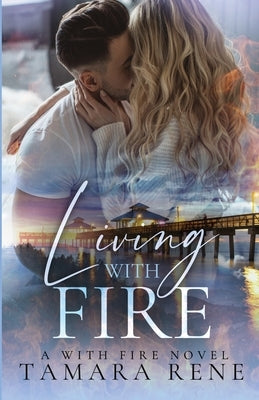 Living with Fire Special Edition by Rene, Tamara