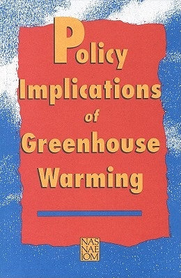 Policy Implications of Greenhouse Warming by National Academy of Engineering