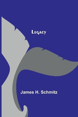 Legacy by H. Schmitz, James