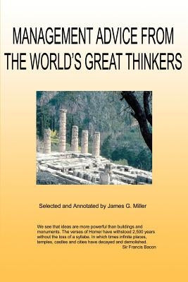 Management Advice from the World's Great Thinkers by Miller, Jim