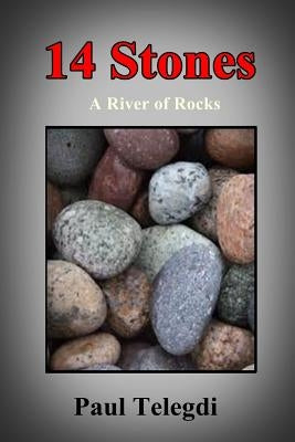 14 Stones: A River of Rocks by Telegdi, Paul