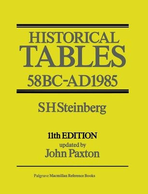 Historical Tables: 58 BC-AD 1985 by Steinberg, S. H.
