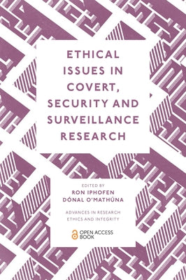 Ethical Issues in Covert, Security and Surveillance Research by Iphofen, Ron